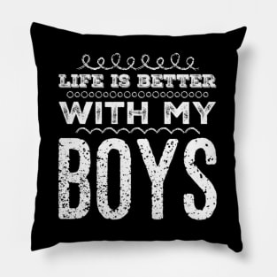 Life is better with my boys Funny family funny mom dad mother mama of boys Pillow