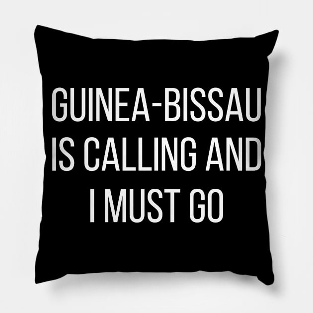 Guinea-Bissau is calling and I must go Pillow by Luso Store