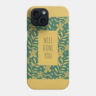 Well Done You (Evergreen) Phone Case