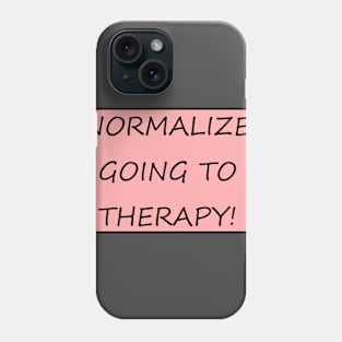 Normalize Going to Therapy Phone Case