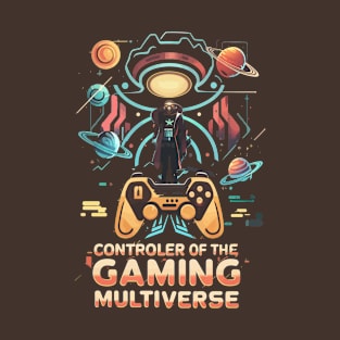 Controller of the GAMING multiverse futuristic space themed gaming #6 T-Shirt