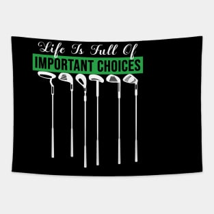 Life Is Full Of Important Choices Golf Player Golf Lovers Gift Tapestry