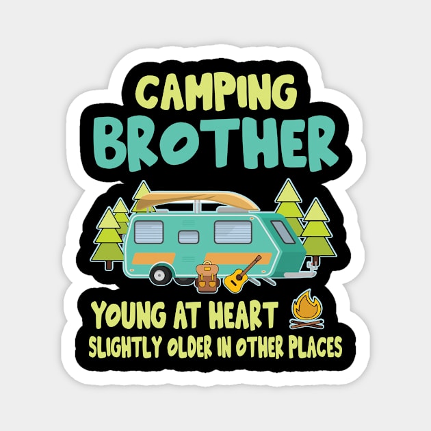 Camping Brother Young At Heart Slightly Older In Other Places Happy Camper Summer Christmas In July Magnet by Cowan79