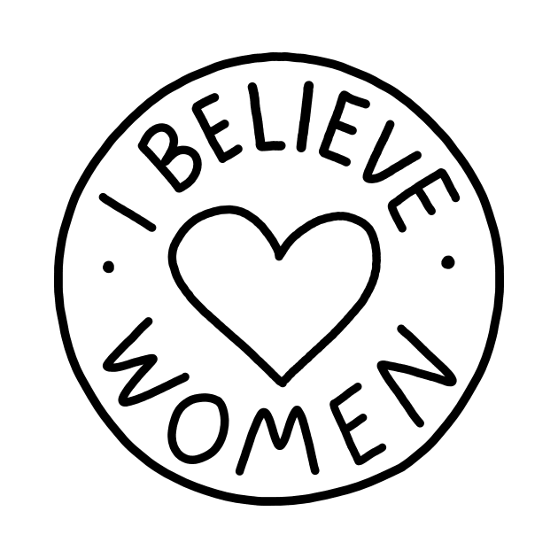 I Believe Women by Ashleigh Green Studios