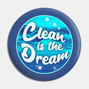 Clean is the Dream Beach Cleanup Slogan Pin