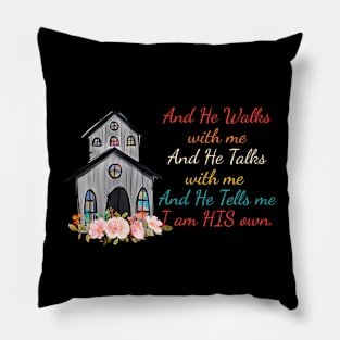 And He Walks With-Me And He Talks With-Me Design Pillow