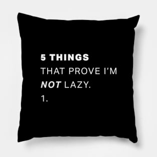 5 Things That Prove I'm Not Lazy Pillow