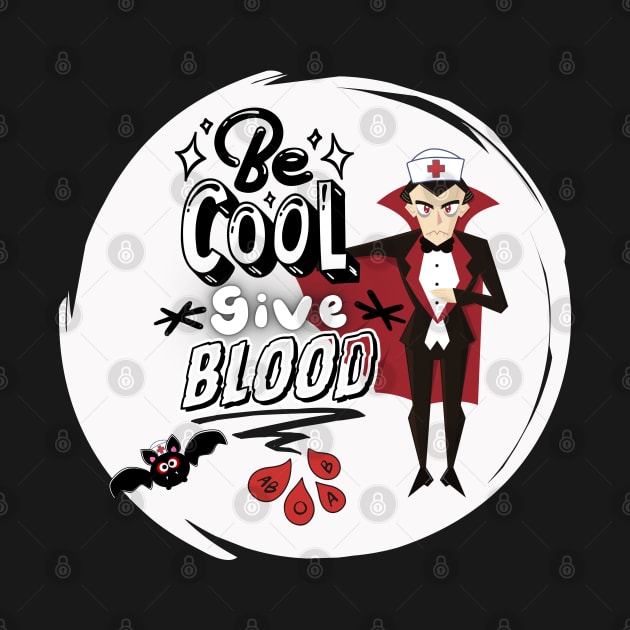 Be Cool Give Blood by Smiling-Faces