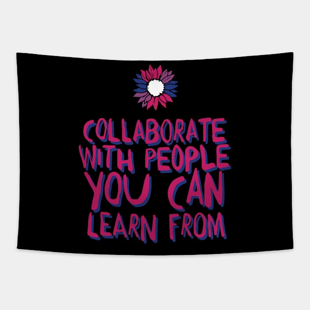 collaborate with people you can learn from Tapestry by whatyouareisbeautiful