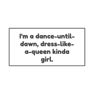 I&#39;m a dance to dawn kinda girl! T-Shirt