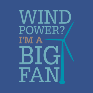 Wind Power Big Fan T-Shirt