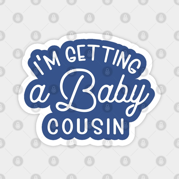 I'm Getting A Baby Cousin Magnet by TIHONA