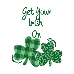 Get your Irish on T-Shirt