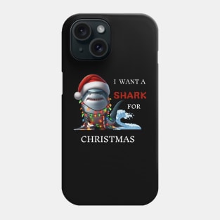I Want A Shark For Christmas Xmas Shark Phone Case