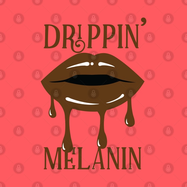 Dripping Melanin Sexy Lips by blackartmattersshop