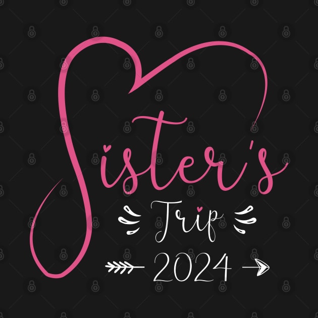 Sisters Trip 2024 Weekend Vacation Lover Girls Road Trip 2024 by Sowrav