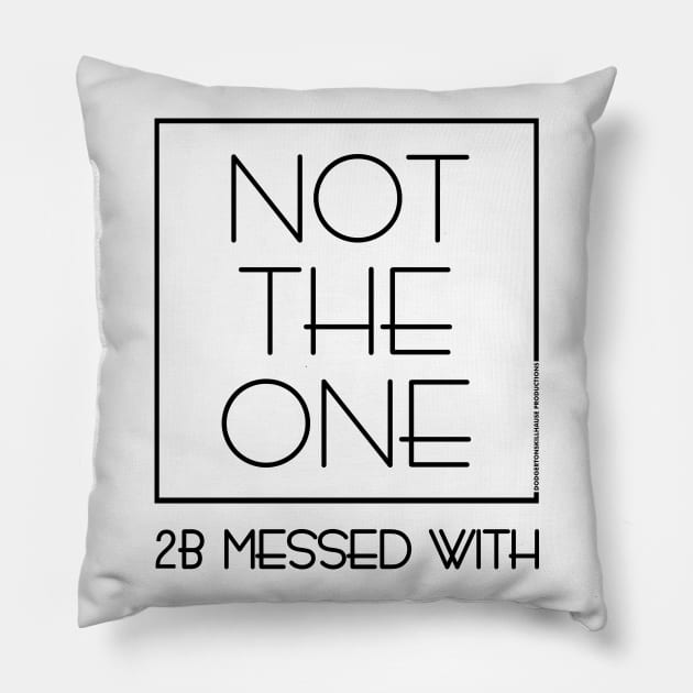 DSP - NOT THE ONE 2B MESSED WITH (BLK) Pillow by DodgertonSkillhause