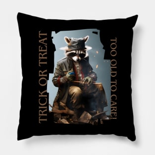 Trick or Treat - too old too care! Pillow