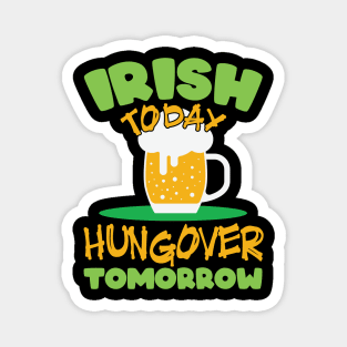 Irish today, hungover tomorrow Magnet