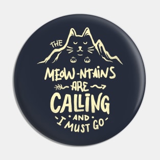 The Meowntains are Calling And I Must Go Pin