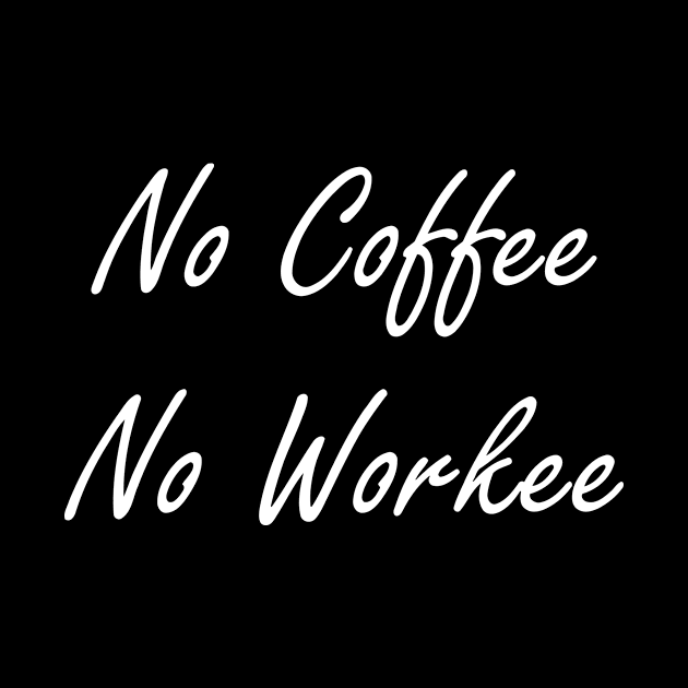 No Coffee No Workie by CuteSyifas93