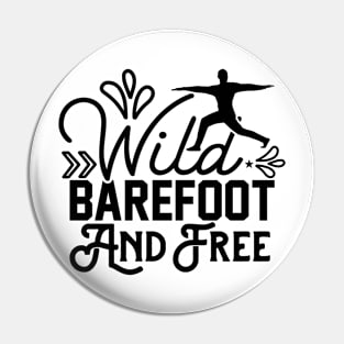 Wild barefoot and free Pin