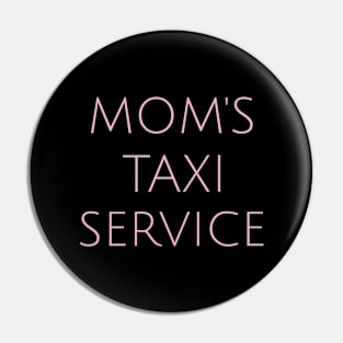 Mom's Taxi Service Motherhood Humor Parents Funny Pin