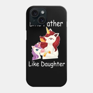 Like Father Like Daughter Unicorn funny gift father's day Phone Case