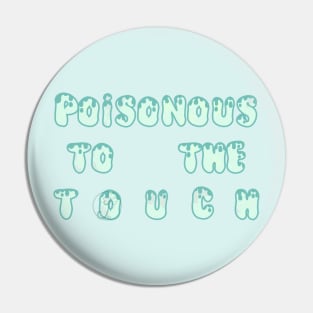 Pastel Goth poisonous to the touch Pin