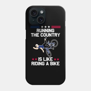 Running The Country Is Like Riding A Bike Phone Case