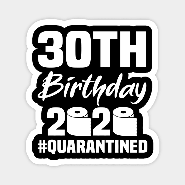 30th Birthday 2020 Quarantined Magnet by quaranteen