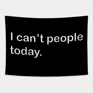 I can't people today Tapestry