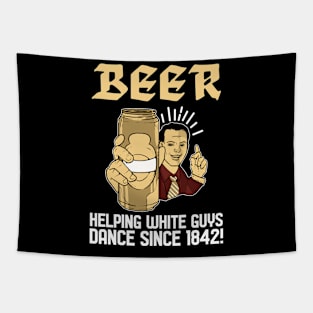 Helping dance since 1842 - For Beer Tapestry