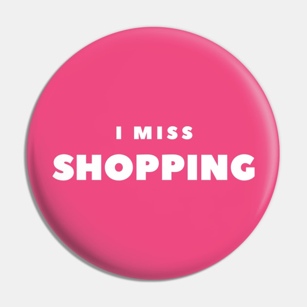 I MISS SHOPPING Pin by FabSpark