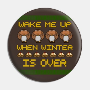 Wake Me Up When Winter Is Over Pin