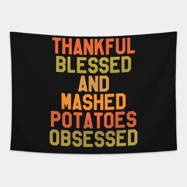 Thanksgiving Day - thankful Blessed And Mashed Potatoes Obsessed Tapestry by kdpdesigns