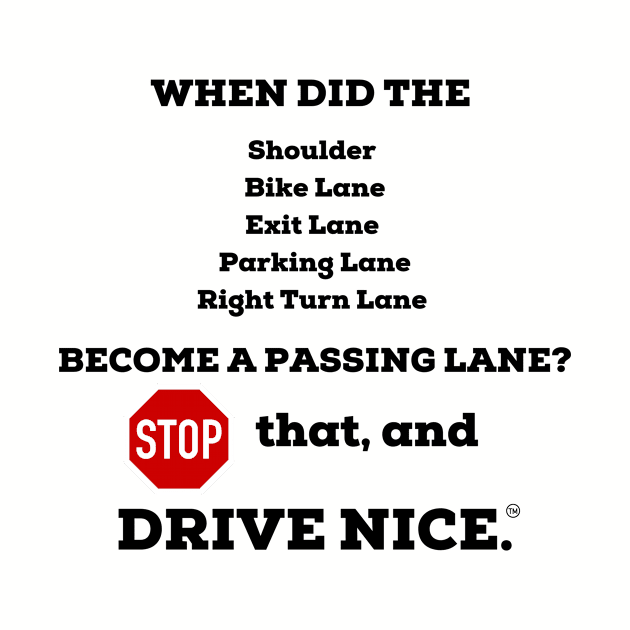 Drive nice, Pass nice by TraciJ