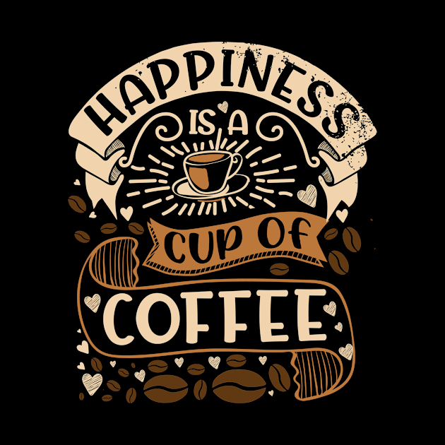 Happiness Is A Cup Of Coffee- Funny Coffee Quote, Coffee by Crimson Leo Designs