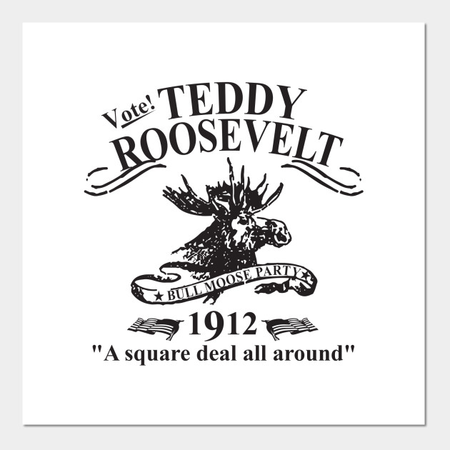 teddy roosevelt bull moose party