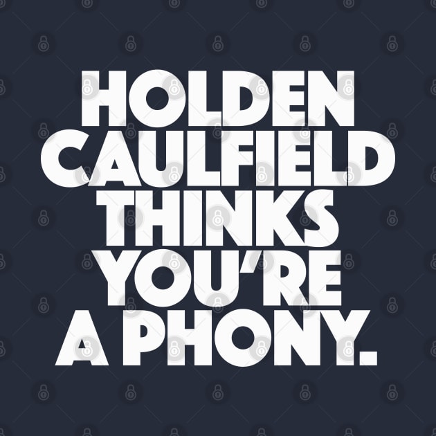 Holden Caulfield thinks you're a phony by DankFutura