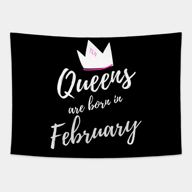 Queens are Born in February. Happy Birthday! Tapestry by That Cheeky Tee