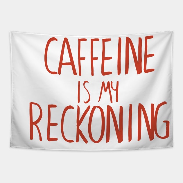 Caffeine is my Reckoning Tapestry by winstongambro