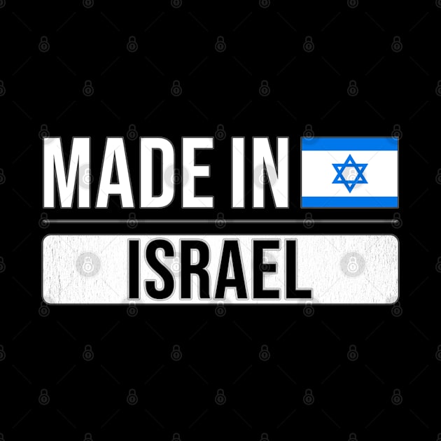 Made In Israel - Gift for Isreali With Roots From Israel by Country Flags