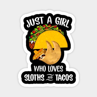 Just A Girl Who Loves Sloths And Tacos Magnet