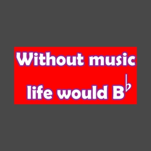 WITHOUT MUSIC LIFE WOULD BE FLAT SHIRT DESIGN by FrenkMelk