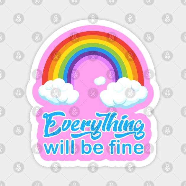 "Everything will be fine" calligraphy text, positive quotes, colorful rainbow with white clouds illustration, modern cute design for girl pink background, hand drawn cartoon Magnet by sofiartmedia