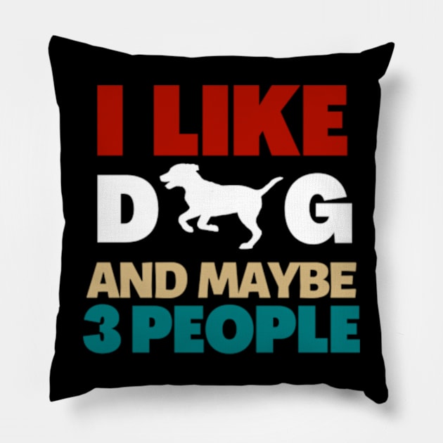 I like dogs and maybe 3 people Pillow by Dog and cat lover