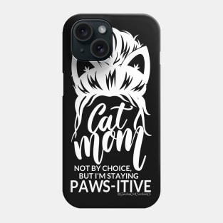 Cat Mom Paws-itivity! Phone Case