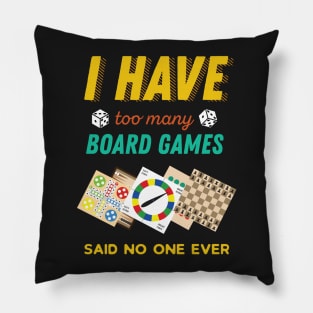 I Have Too Many Board Games Funny Pillow