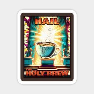 Hail the Holy Brew Magnet